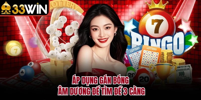 Áp dụng gán bóng âm dương để tìm đề 3 càng