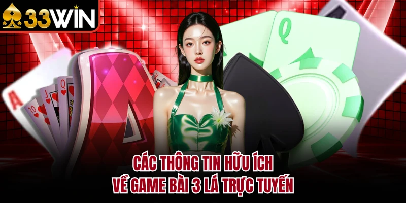 Các thông tin hữu ích về game bài 3 lá trực tuyến