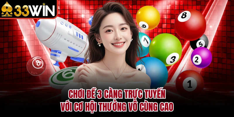 Chơi đề 3 càng trực tuyến với cơ hội thưởng vô cùng cao
