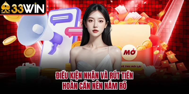 Điều kiện nhận và rút tiền hoàn cần nên nắm rõ