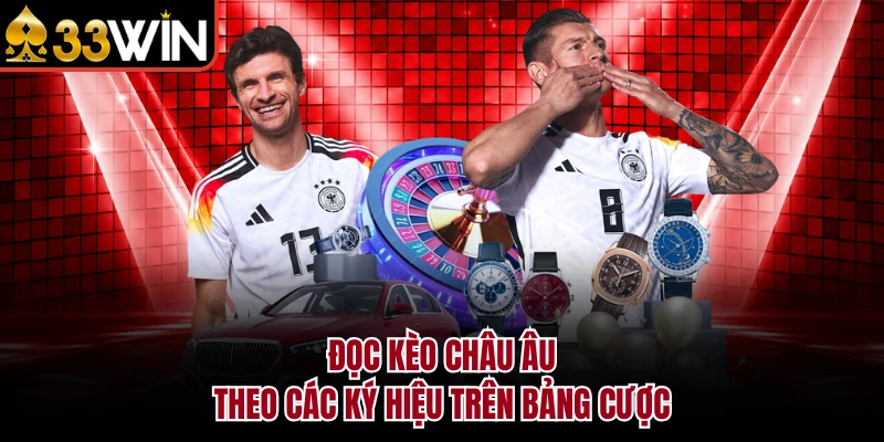 Đọc kèo Châu Âu theo các ký hiệu trên bảng cược