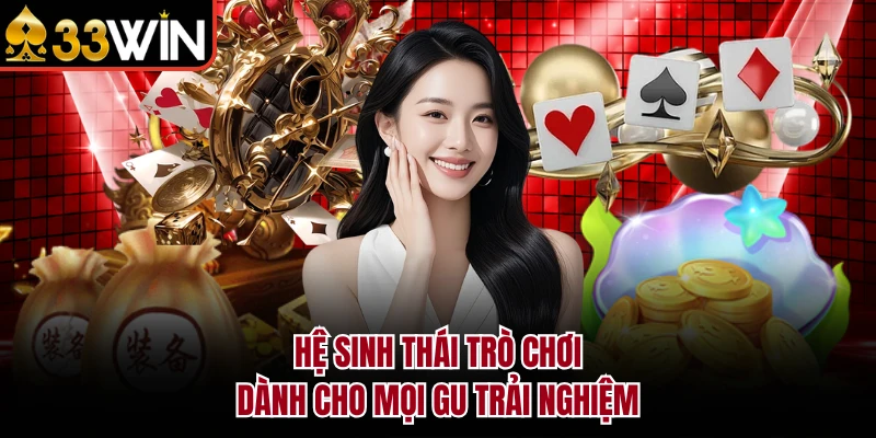 Hệ sinh thái trò chơi dành cho mọi gu trải nghiệm 
