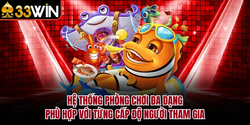 Hệ thống phòng chơi đa dạng, phù hợp với từng cấp độ người tham gia