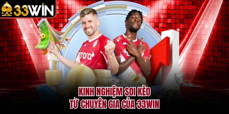 Kinh nghiệm soi kèo từ chuyên gia của 33WIN
