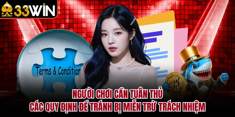 Người chơi cần tuân thủ các quy định để tránh bị miễn trừ trách nhiệm