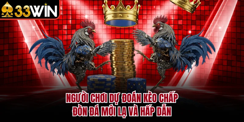 Người chơi dự đoán kèo chấp đòn đá mới lạ và hấp dẫn