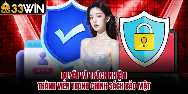 Quyền và trách nhiệm thành viên trong chính sách bảo mật
