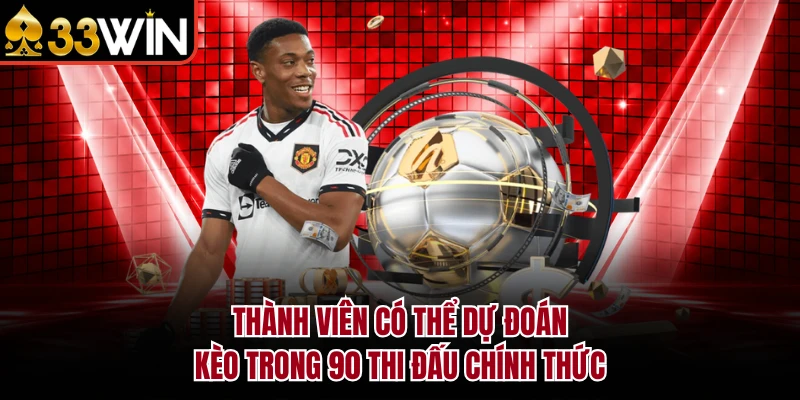 Thành viên có thể dự đoán kèo trong 90 thi đấu chính thức