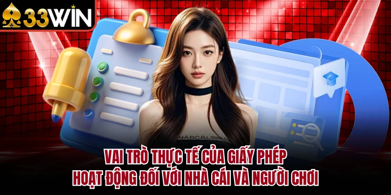 Vai trò thực tế của giấy phép hoạt động đối với nhà cái và người chơi 
