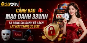 Cảnh báo mạo danh 33Win – Ba dạng giả danh và cách lật mặt trong 30 giây