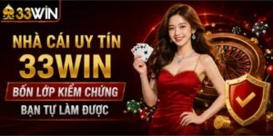 Nhà cái uy tín 33Win – Bốn lớp kiểm chứng bạn tự làm được