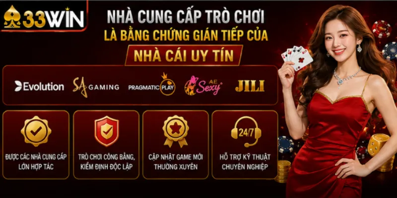 Nhà cung cấp trò chơi là bằng chứng gián tiếp của nhà cái uy tín