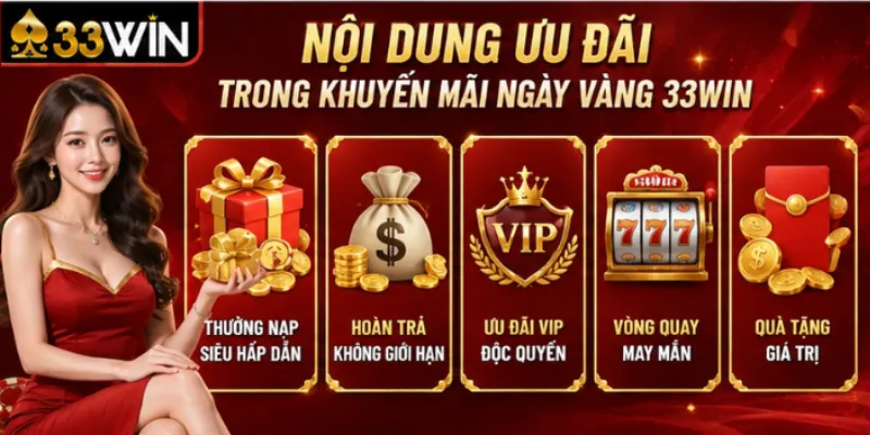 Nội dung ưu đãi trong khuyến mãi ngày vàng 33Win